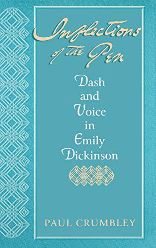Inflections Of The Pen: Dash and Voice in Emily Dickinson