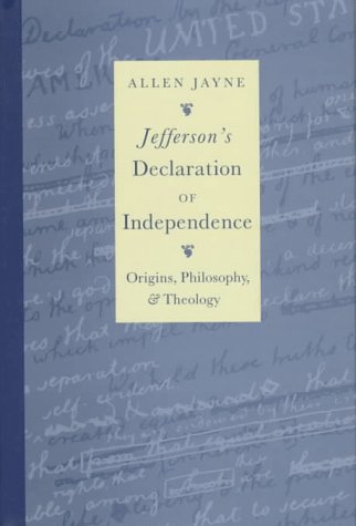 Jefferson's Declaration of Independence: Origins, Philosophy and Theology