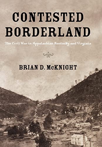 Contested Borderland: The Civil War in Appalachian Kentucky and Virginia