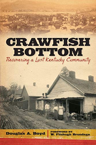 Crawfish Bottom: Recovering a Lost Kentucky Community (Kentucky Remembered)
Crawfish Bottom: Recovering a Lost Kentucky Community (Kentucky Remembered)