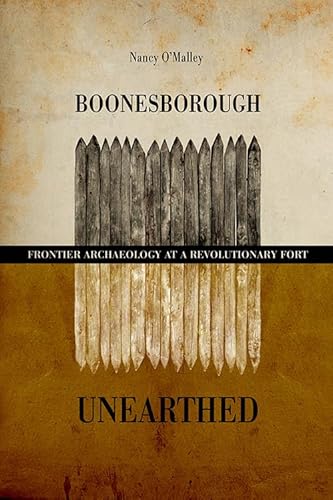 Boonesborough Unearthed: Frontier Archaeology at a Revolutionary Fort