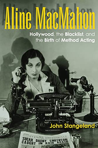 Aline Macmahon : Hollywood, the Blacklist, and the Birth of Method Acting