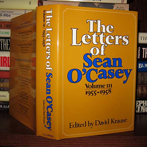 The Letters of Sean OCasey, Volume III: 1955-1958: 1955-1958 v. 3
