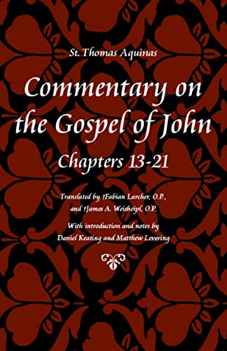 Commentary on the Gospel of John, Books 13-21 (St Thomas Aquinas Scriptures)
