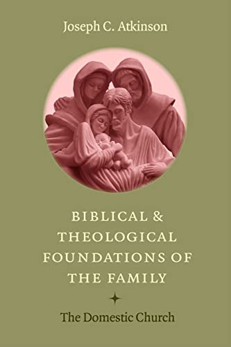 Biblical and Theological Foundations of the Family: The Domestic Church