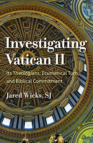 Investigating Vatican II : Its Theologians, Ecumenical Turn, and Biblical Commitment