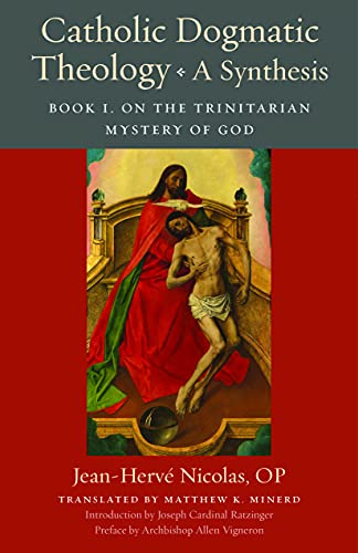 Catholic Dogmatic Theology: A Synthesis: Book 1, On the Trinitarian Mystery of God (Thomistic Ressourcement Series)
Catholic Dogmatic Theology: A Synthesis: Book 1, On the Trinitarian Mystery of God (Thomistic Ressourcement Series)