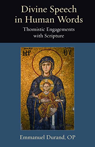 Divine Speech in Human Words: Thomistic Engagements with Scripture (Thomistic Ressourcement Series)
Divine Speech in Human Words: Thomistic Engagements with Scripture (Thomistic Ressourcement Series)