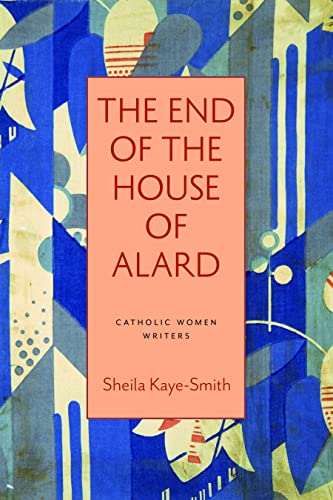 The End of the House of Alard (Catholic Women Writers)