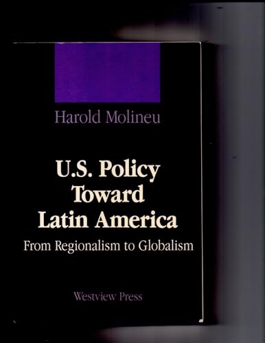 U.S. Policy Toward Latin America: From Regionalism to Globalism