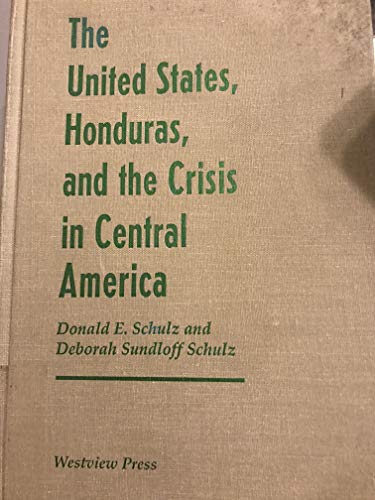 The United States, Honduras, And The Crisis In Central America (Thematic Studies in Latin America)