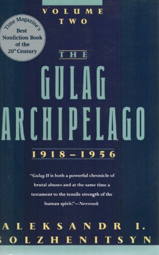 The Gulag Archipelago, 1918-1956: An Experiment in Literary Investigation (Volume Two)
The Gulag Archipelago, 1918-1956: An Experiment in Literary Investigation (Volume Two)