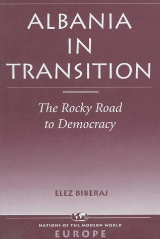 Albania In Transition: The Rocky Road To Democracy (Nations of the Modern World : Europe)