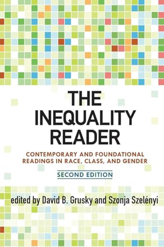 The Inequality Reader: Contemporary and Foundational Readings in Race, Class, and Gender
The Inequality Reader: Contemporary and Foundational Readings in Race, Class, and Gender