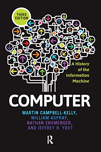 Computer: A History of the Information Machine (The Sloan Technology Series)