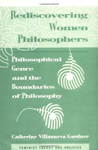 Rediscovering Women Philosophers: Philosophical Genre and the Boundaries of Philosophy (Feminist ...