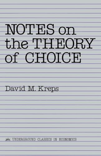 Notes On The Theory Of Choice (Underground Classics in Economics)