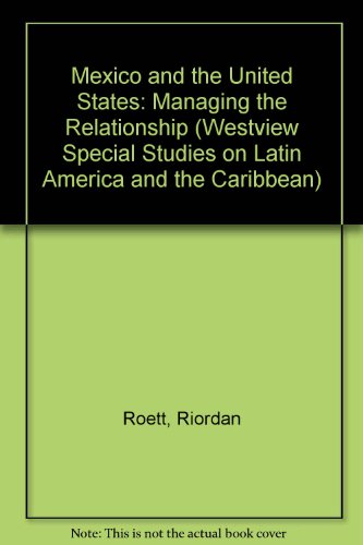 Mexico and the United States: Managing the Relationship (westview Special Studies On Latin America and the Caribbean)
Mexico and the United States: Managing the Relationship (westview Special Studies On Latin America and the Caribbean)