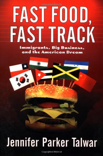 Fast Food, Fast Track: Immigrants, Big Business, and the American Dream