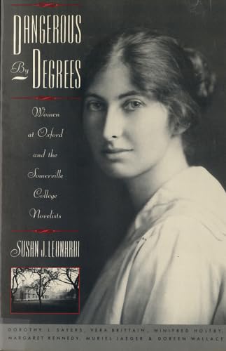 Dangerous by Degrees: Women at Oxford and the Somerville College Novelists