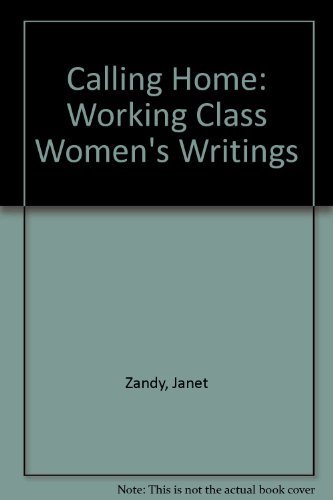 Calling Home: Working-Class Women's Writings - An Anthology