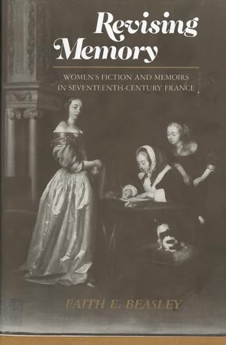 Revising Memory: Women's Fictions and Memoirs in 17th-Century France