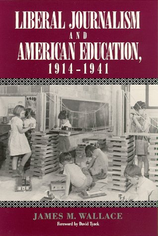 Liberal Journalism and American Education: 1914-1941