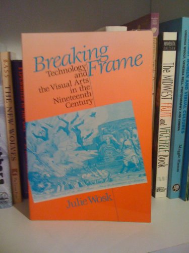 BREAKING FRAME. Technology and the Visual Arts in the Nineteenth Century