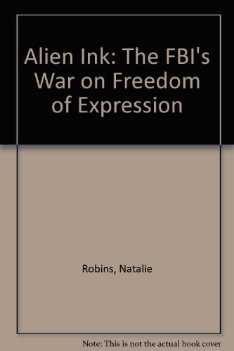 Alien Ink: The Fbi's War on Freedom of Expression