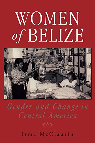 Women of Belize: Gender and Change in Central America