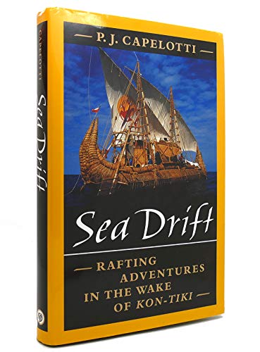 Sea Drift : Rafting Adventures in the Wake of Kon-Tiki