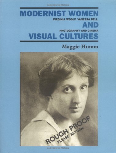 Modernist Women and Visual Cultures: Virginia Woolf, Vanessa Bell, Photography, and Cinema