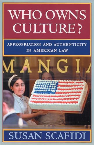 Who Owns Culture : Appropriation And Authenticity In American Law