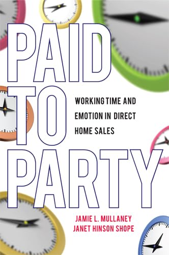 Paid to Party: Working Time and Emotion in Direct Home Sales (Families in Focus)