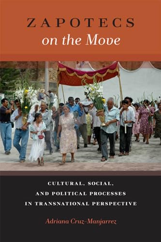 Zapotecs on the Move : Cultural, Social, and Political Processes in Transnational Prespective
Zapotecs on the Move : Cultural, Social, and Political Processes in Transnational Prespective