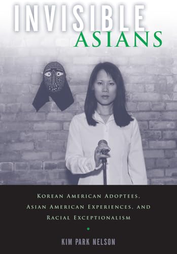 Invisible Asians: Korean American Adoptees, Asian American Experiences, and Racial Exceptionalism (Asian American Studies Today)
Invisible Asians: Korean American Adoptees, Asian American Experiences, and Racial Exceptionalism (Asian American Studies Today)