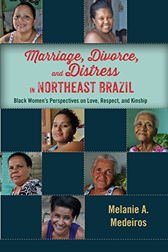 Marriage, Divorce, and Distress in Northeast Brazil: Black Women's Perspectives on Love, Respect, and Kinship
Marriage, Divorce, and Distress in Northeast Brazil: Black Women's Perspectives on Love, Respect, and Kinship