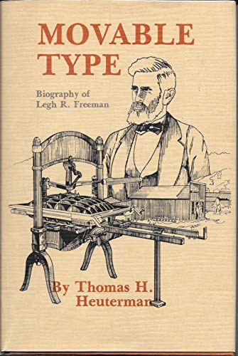 Movable Type, Biography of Legh R Freeman