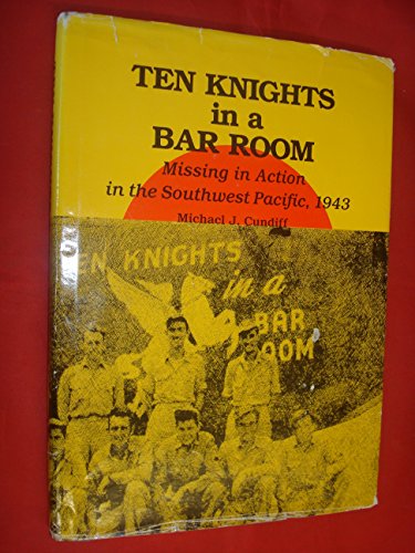 Ten Knights in a Bar Room: Missing in Action in the Southwest Pacific, 1943