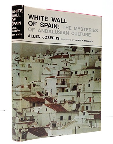 The White Wall of Spain: The Mysteries of Andalusian Culture
