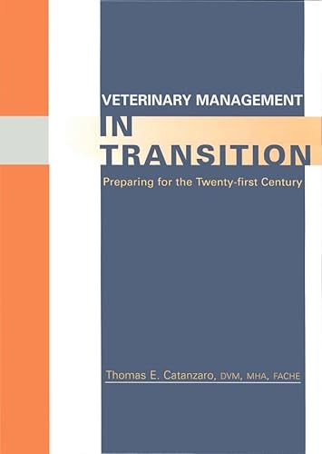 Veterinary Management in Transition Preparing for the Twenty-First Century