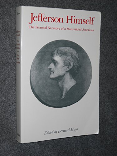 Jefferson Himself: The Personal Narrative of a Many-Sided American