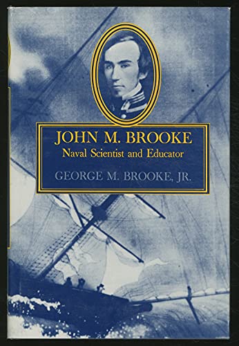 John M. Brooke: Naval Scientist and Educator