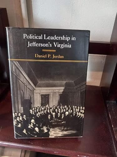 POLITICAL LEADERSHIP IN JEFFERSON'S VIRGINIA