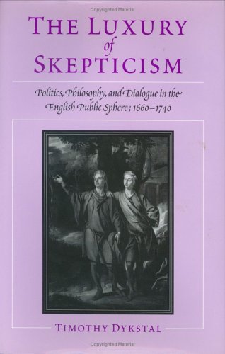 The Luxury of Skepticism: Politics, Philosophy, and Dialogue in the English Public
The Luxury of Skepticism: Politics, Philosophy, and Dialogue in the English Public