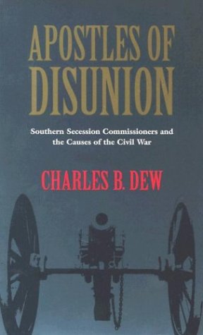 Apostles of Disunion: Southern Secession Commissioners and the Causes of the Civil War (A Nation Divided: Studies in the Civil War Era)
Apostles of Disunion: Southern Secession Commissioners and the Causes of the Civil War (A Nation Divided: Studies in the Civil War Era)