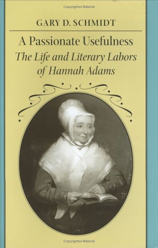 A Passionate Usefulness: The Life and Literary Labors of Hannah Adams