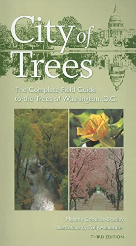 City of Trees: The Complete Field Guide to the Trees of Washington, D.C., Third Edition (Center B...