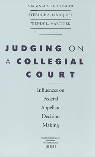 Judging on a Collegial Court : Influences on Federal Appellate Decision Making