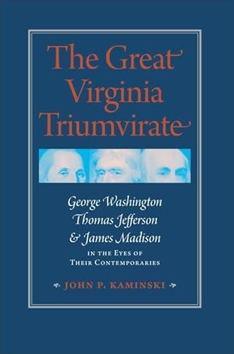 The Great Virginia Triumvirate: George Washington, Thomas Jefferson, and James Madison in the Eye...